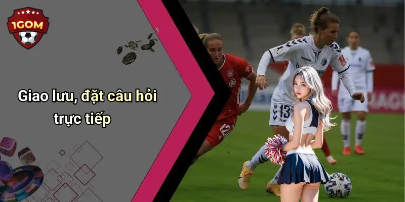 Giao lưu, đặt câu hỏi trực tiếp