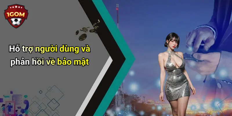 Hỗ trợ người dùng và phản hồi về bảo mật