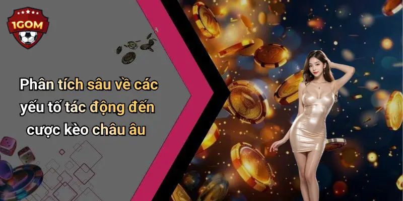 Phân tích sâu về các yếu tố tác động đến cược kèo châu âu