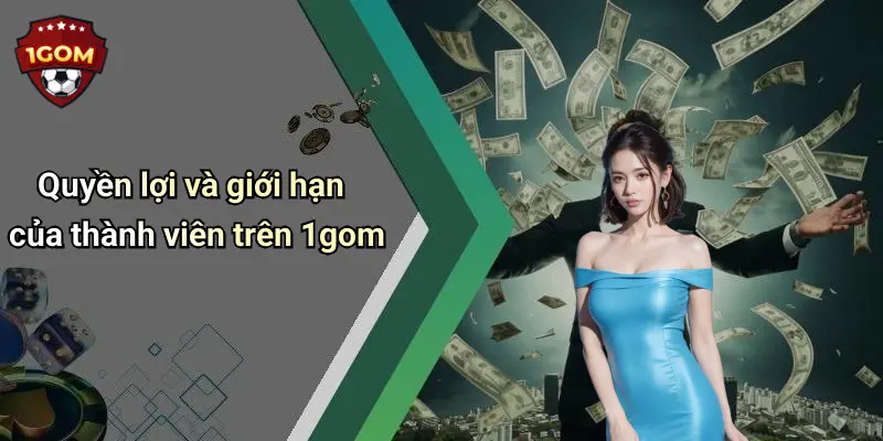 Quyền lợi và giới hạn của thành viên trên 1gom