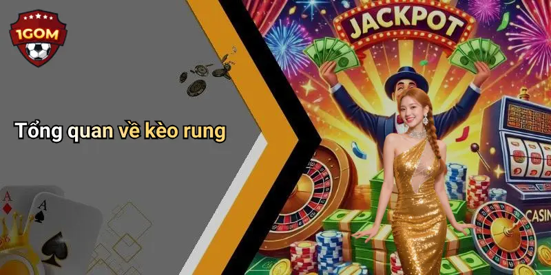 Tổng quan về kèo rung