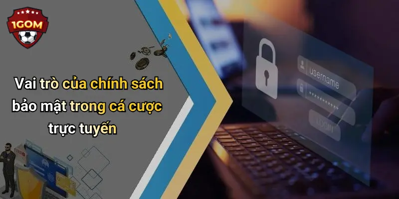 Vai trò của chính sách bảo mật trong cá cược trực tuyến