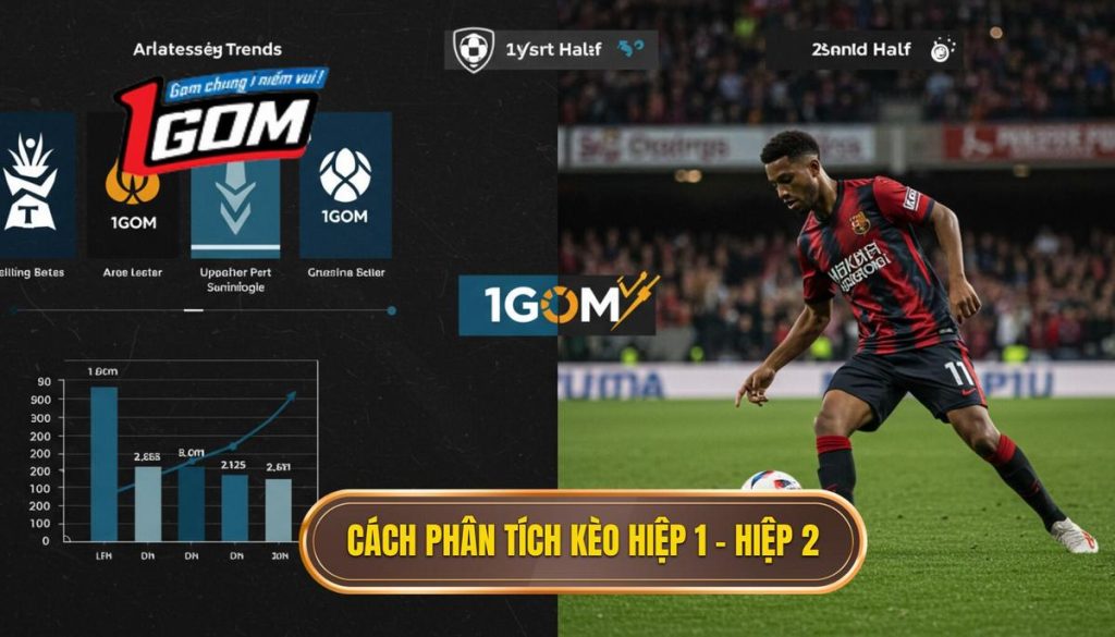 Cách Phân Tích Kèo Hiệp 1 – Hiệp 2