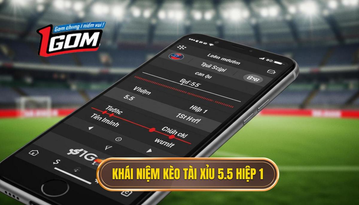I. Khái Niệm Cơ Bản Về Kèo Tài Xỉu 5.5 Hiệp 1