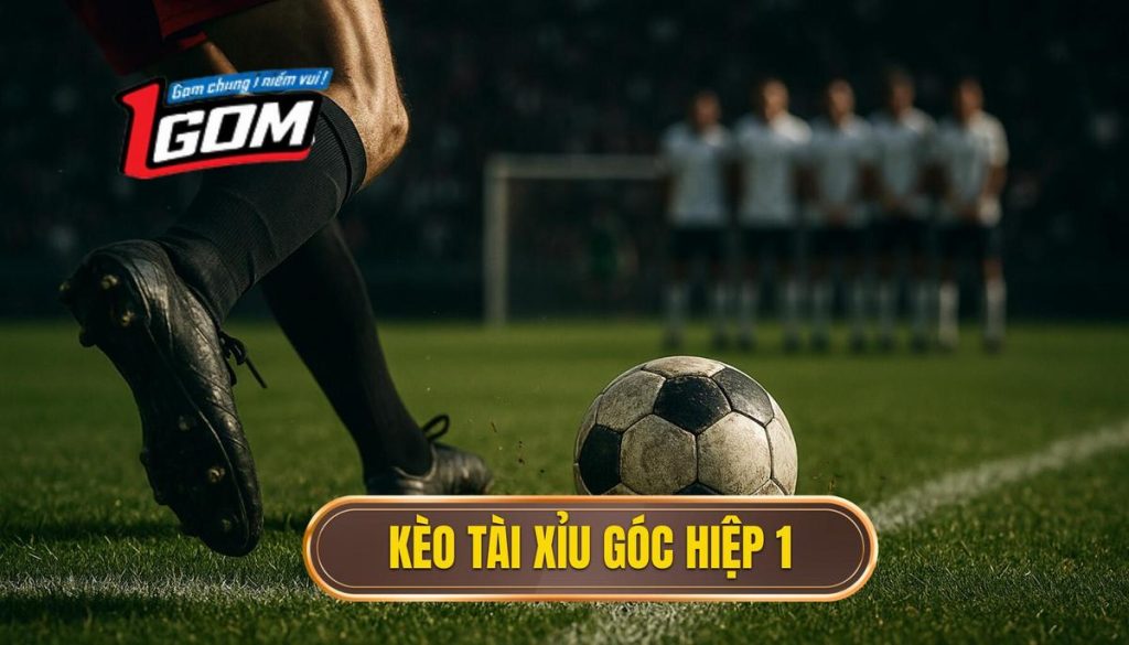 Kèo Tài Xỉu Góc Hiệp 1