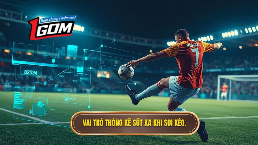 Vai Trò Thống Kê Sút Xa Khi Soi Kèo.