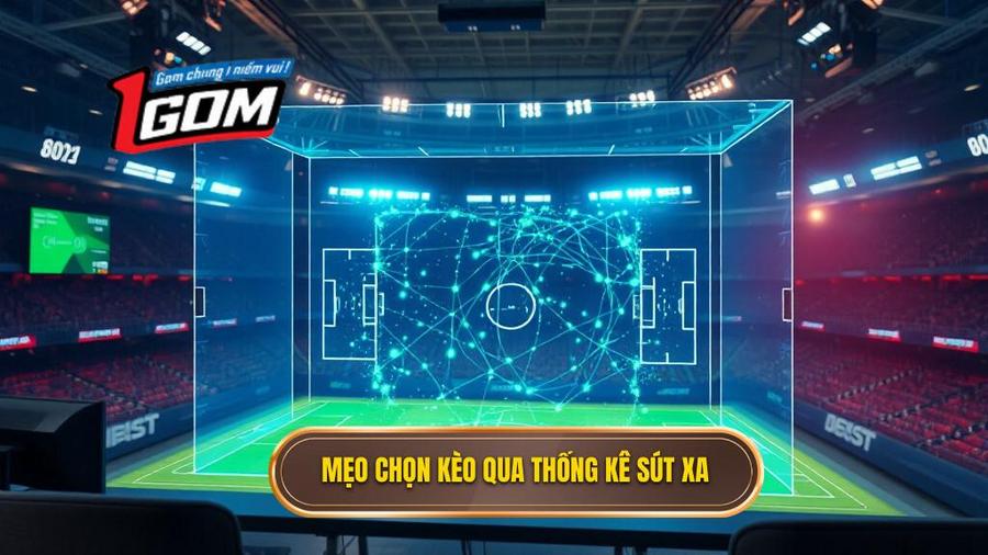 Mẹo Chọn Kèo Qua Thống Kê Sút Xa