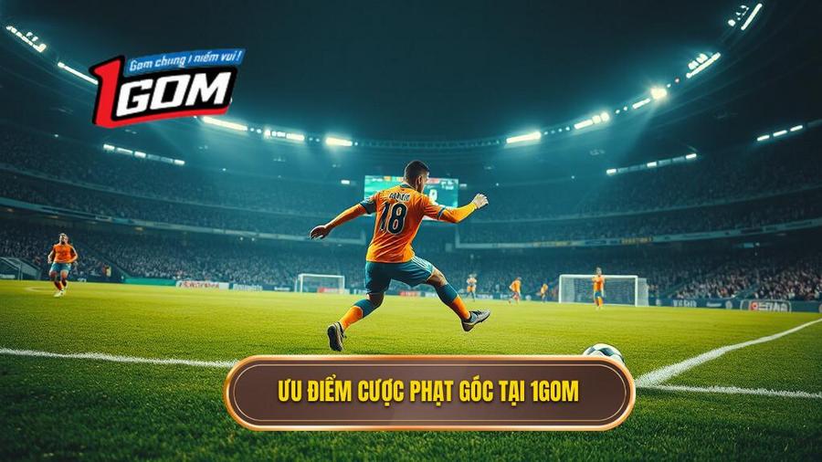 Ưu điểm Cược Phạt Góc Tại 1gom