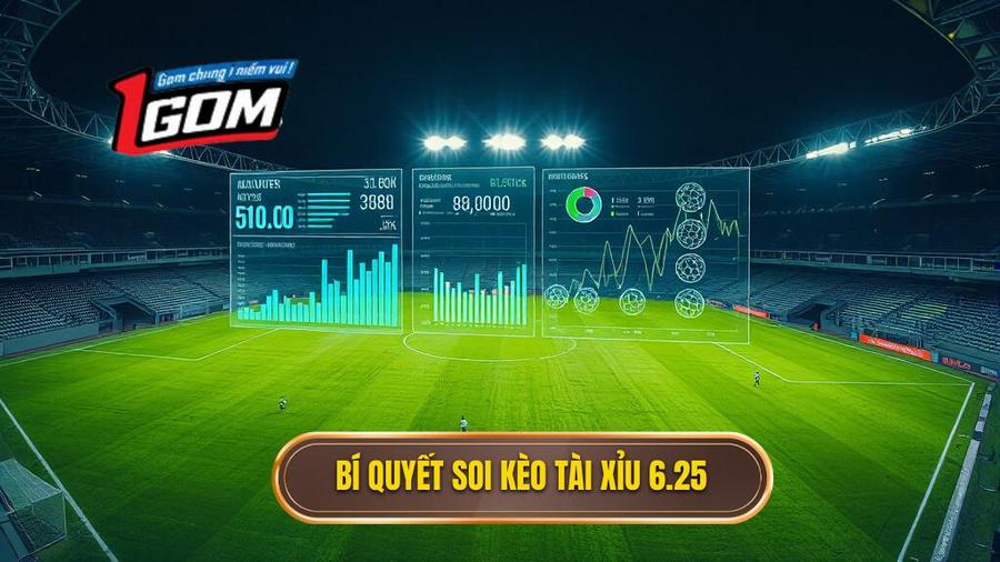 Bí Quyết Soi Kèo Tài Xỉu 6.25