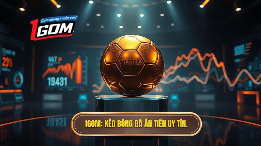 1gom Kèo Bóng đá ăn Tiền Uy Tín.