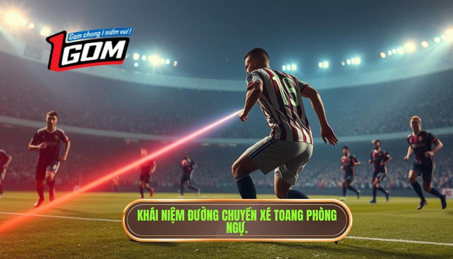 Khái Niệm đường Chuyền Xé Toang Phòng Ngự.
