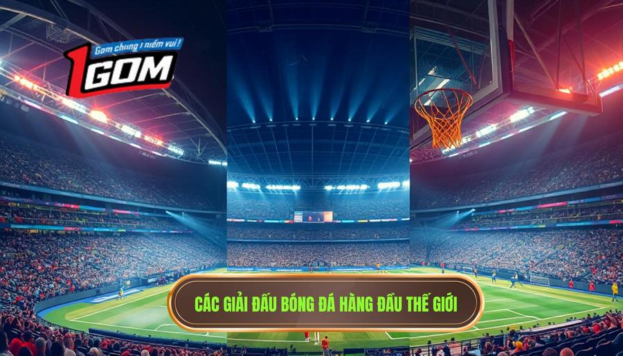 Các Giải đấu Bóng đá Hàng đầu Thế Giới