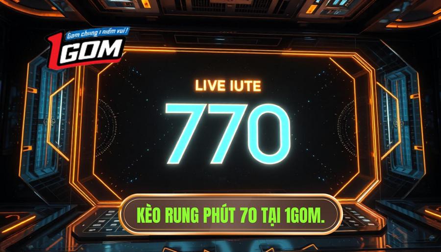 Kèo Rung Phút 70 Tại 1gom.